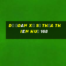 dự đoán xổ số thừa thiên huế 168