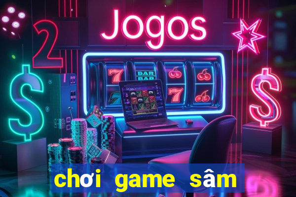 chơi game sâm lốc miễn phí