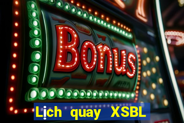 Lịch quay XSBL ngày 4