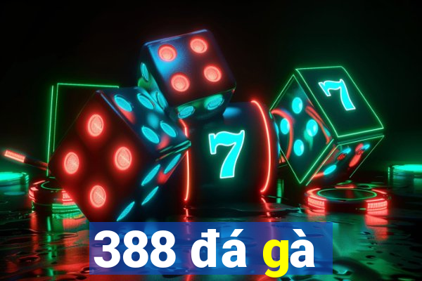 388 đá gà