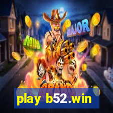 play b52.win