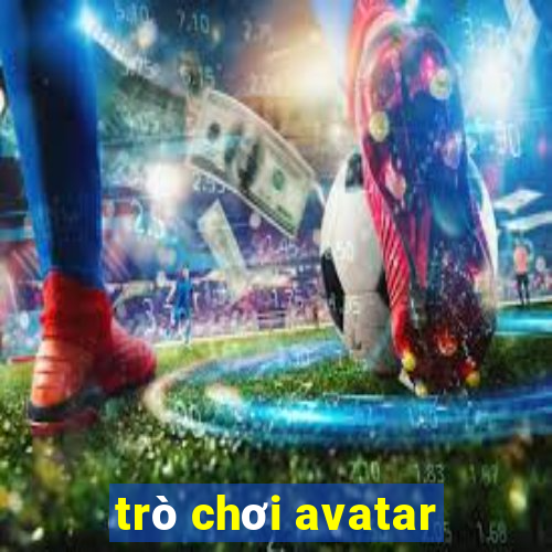 trò chơi avatar