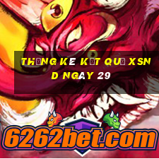 THỐNG KÊ KẾT QUẢ XSND ngày 29