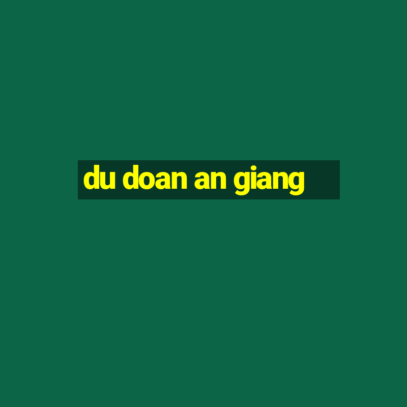 du doan an giang