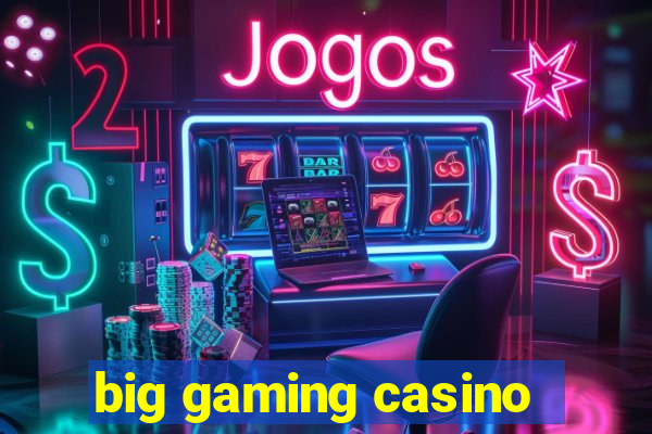 big gaming casino