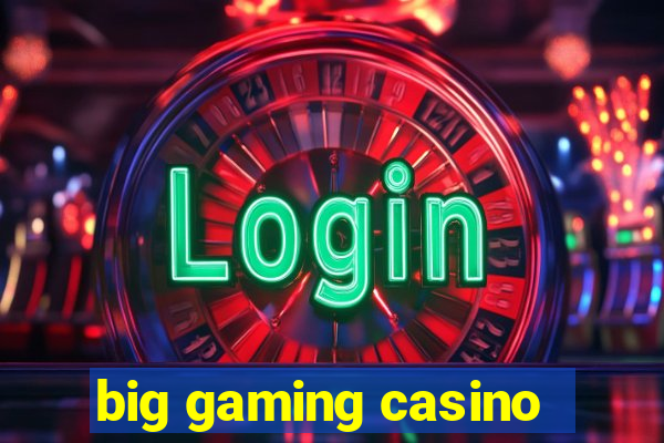 big gaming casino