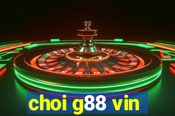 choi g88 vin