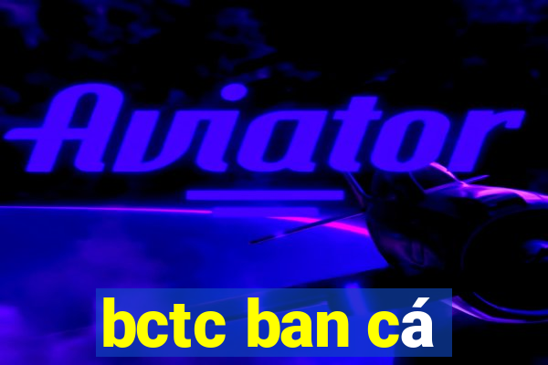 bctc ban cá