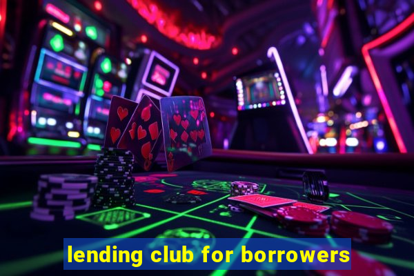 lending club for borrowers