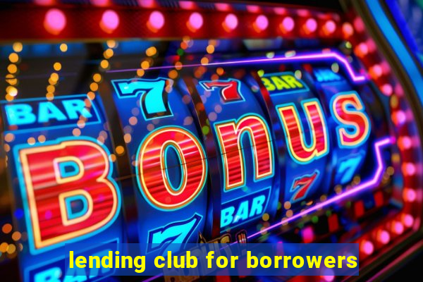 lending club for borrowers