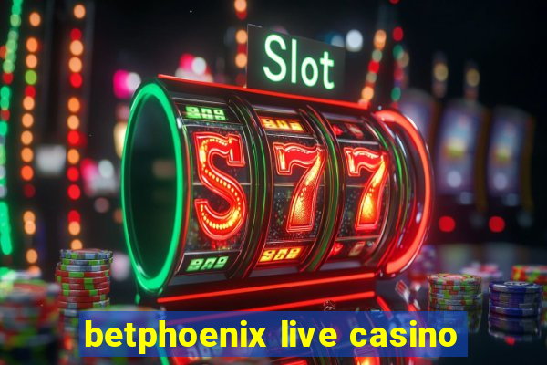 betphoenix live casino