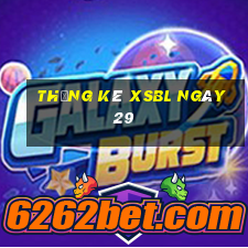 Thống kê XSBL ngày 29