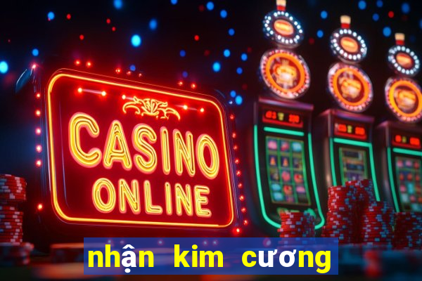 nhận kim cương miễn phí