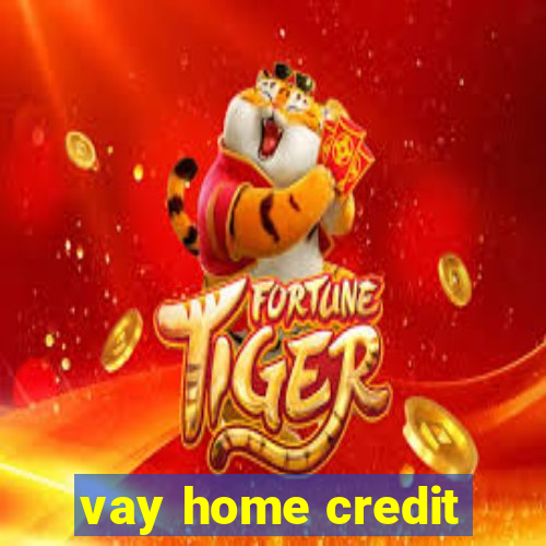 vay home credit