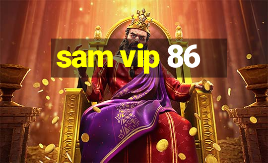 sam vip 86