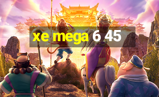 xe mega 6 45