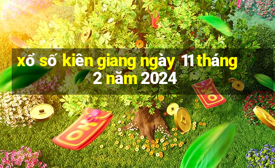 xổ số kiên giang ngày 11 tháng 2 năm 2024