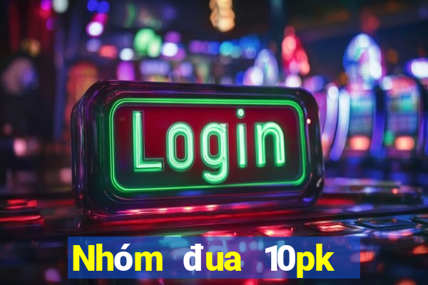 Nhóm đua 10pk Việt nam