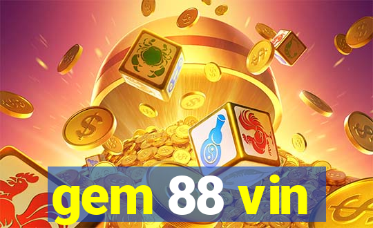 gem 88 vin