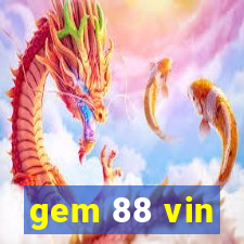 gem 88 vin