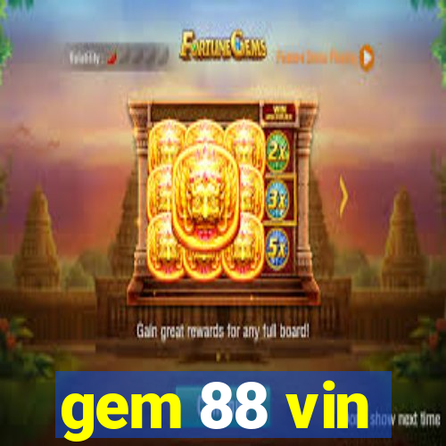 gem 88 vin