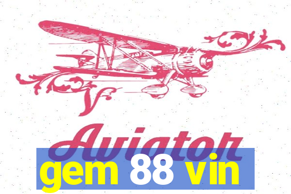 gem 88 vin