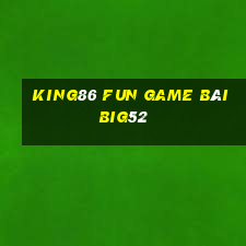 King86 Fun Game Bài Big52