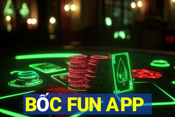 BỐC FUN APP