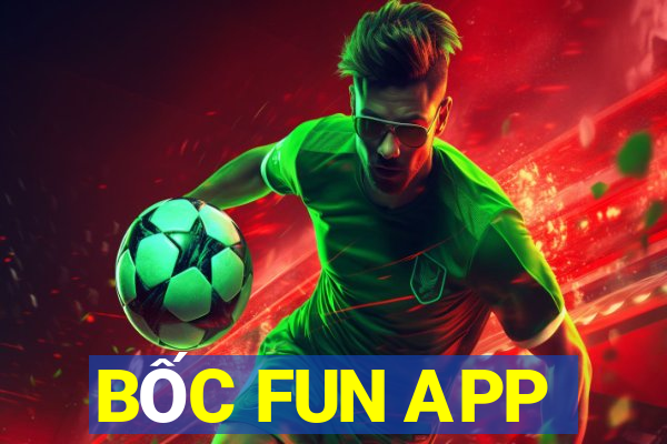 BỐC FUN APP