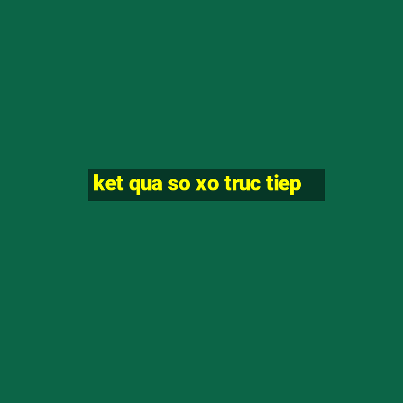 ket qua so xo truc tiep