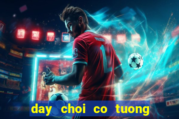 day choi co tuong nang cao