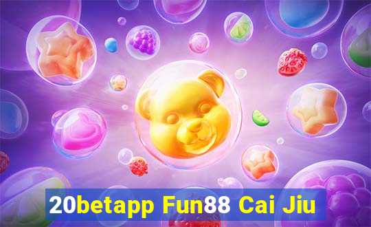 20betapp Fun88 Cai Jiu