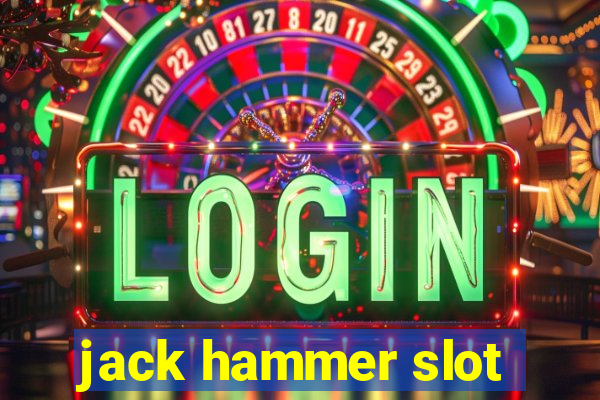 jack hammer slot