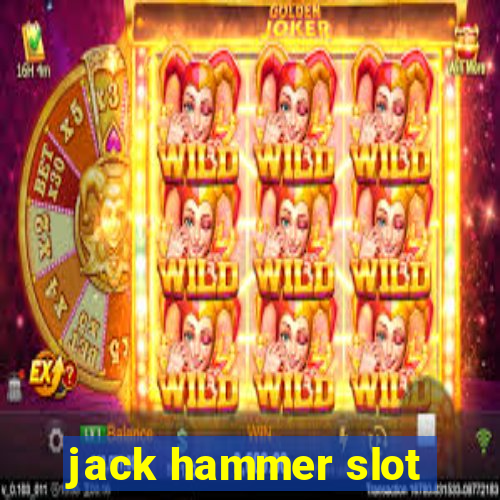 jack hammer slot