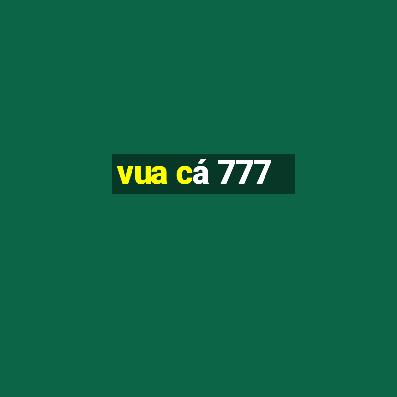 vua cá 777