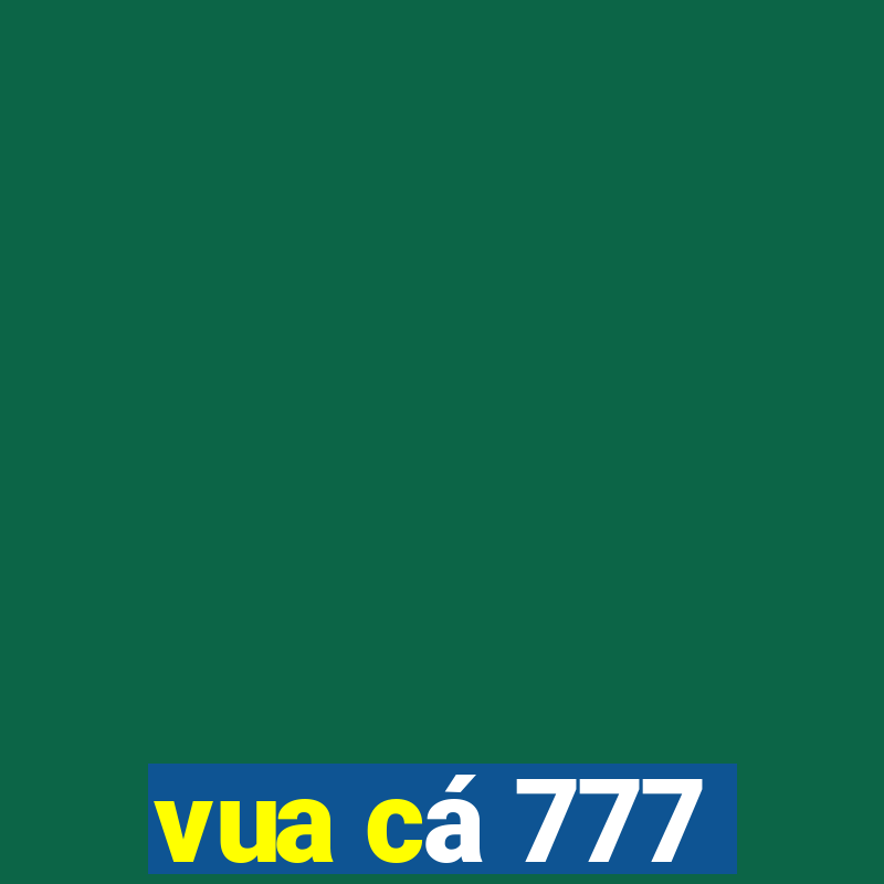 vua cá 777