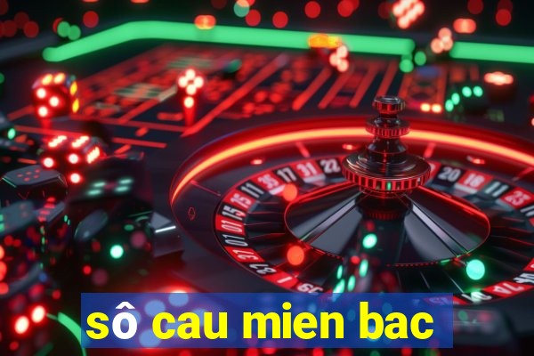 sô cau mien bac