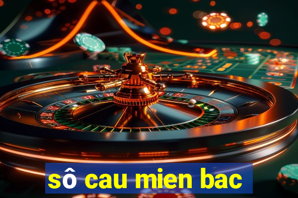 sô cau mien bac