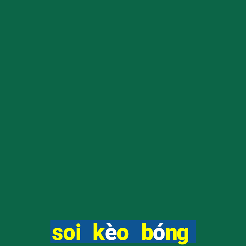 soi kèo bóng hôm nay