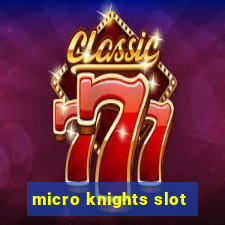 micro knights slot