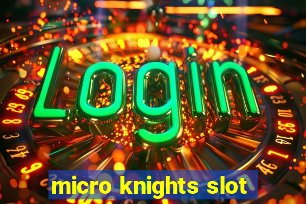 micro knights slot