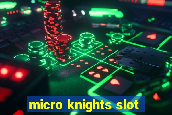 micro knights slot