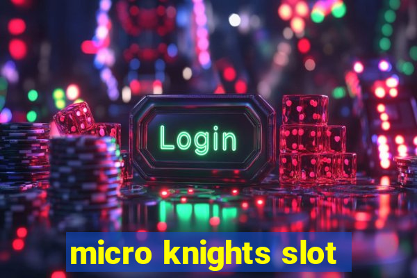 micro knights slot