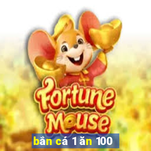 bắn cá 1 ăn 100