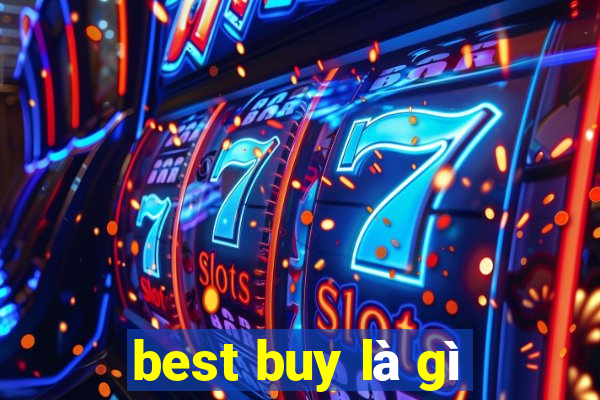 best buy là gì