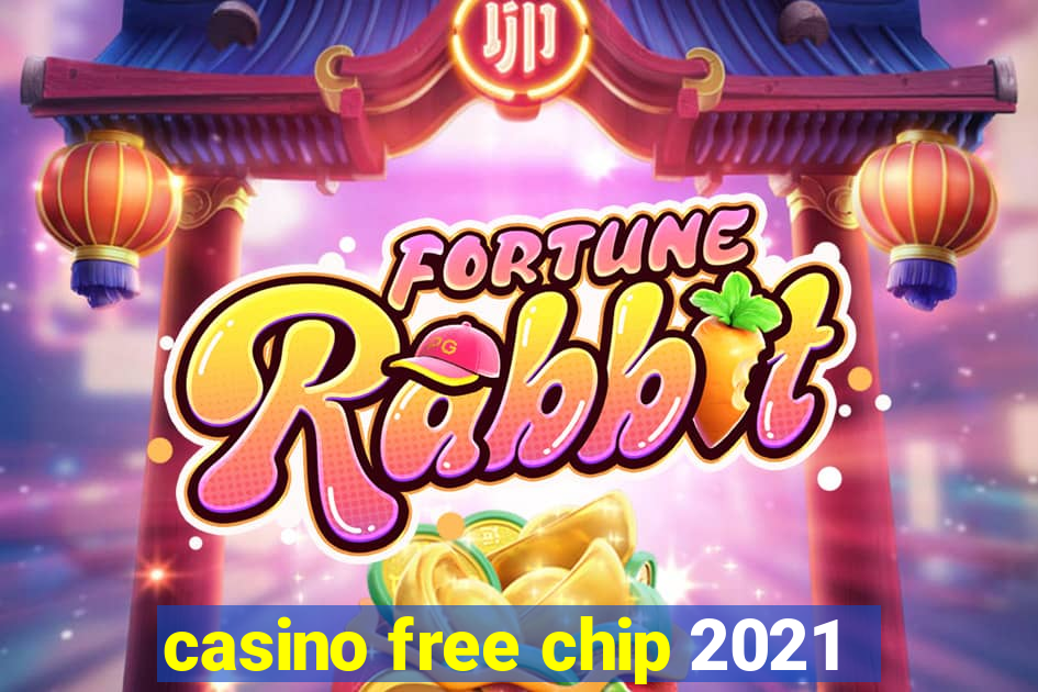 casino free chip 2021