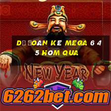 Dự Đoán kê MEGA 6 45 Hôm qua