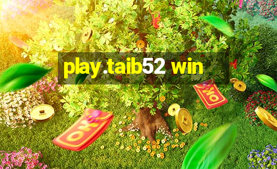 play.taib52 win