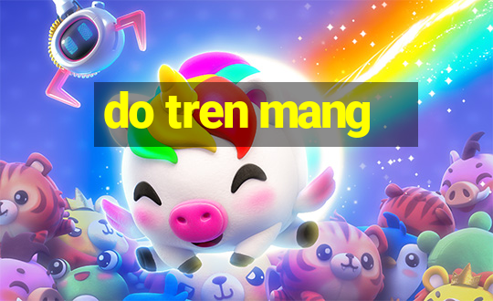 do tren mang