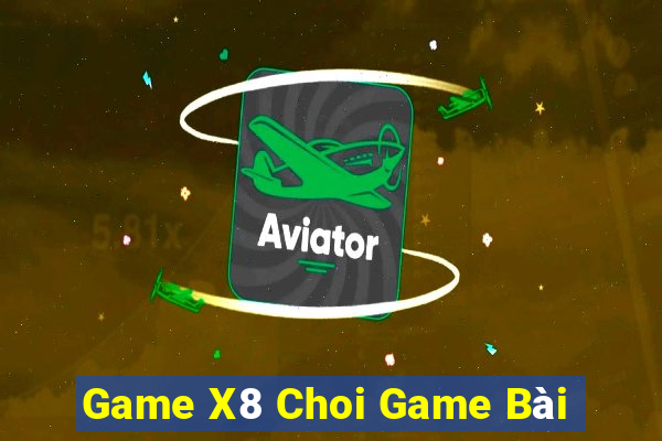 Game X8 Choi Game Bài